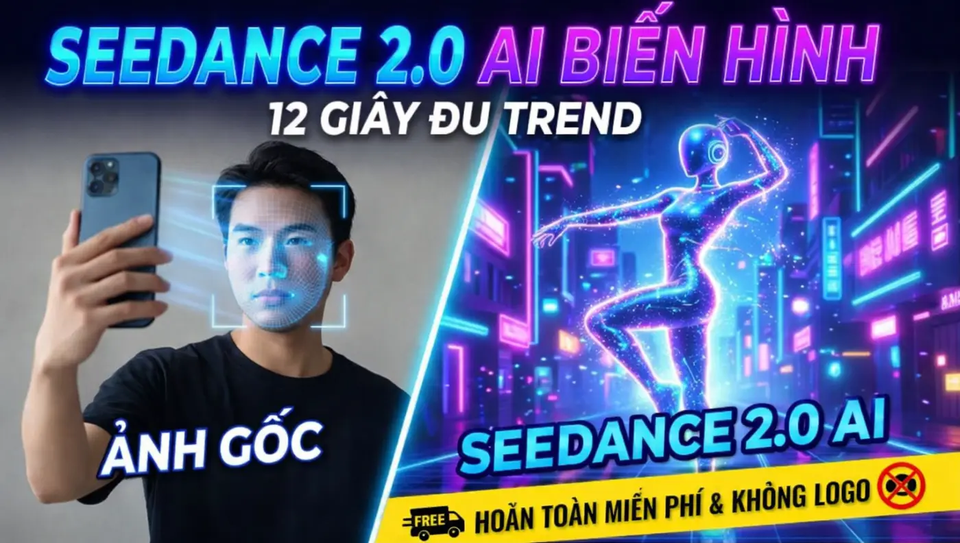 Cách làm video Seedance 2.0 miễn phí không logo (Trend AI 12s 2026)